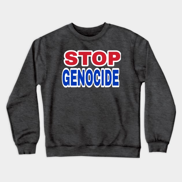 STOP GENOCIDE- Red, White & Blue - Front Crewneck Sweatshirt by SubversiveWare